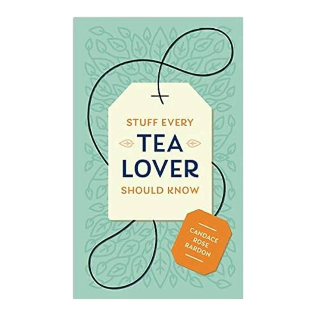 Stuff Every Tea Lover Should Know